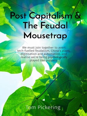 cover image of Post Capitalism & the Feudal Mousetrap